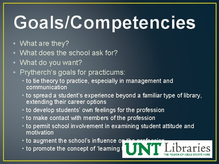 Goals/Competencies • • What are they? What does the school ask for? What do