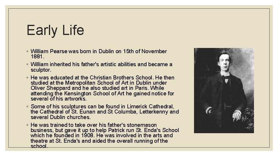 Early Life ◦ William Pearse was born in Dublin on 15 th of November