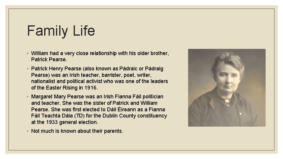 Family Life ◦ William had a very close relationship with his older brother, Patrick