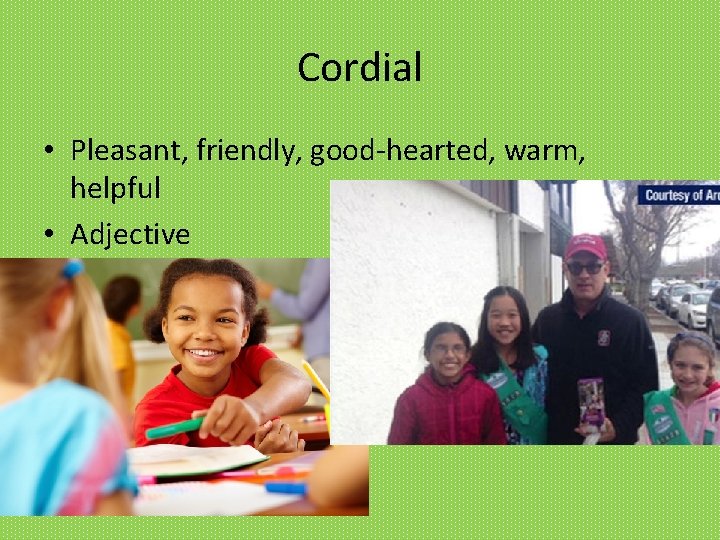 Cordial • Pleasant, friendly, good-hearted, warm, helpful • Adjective 