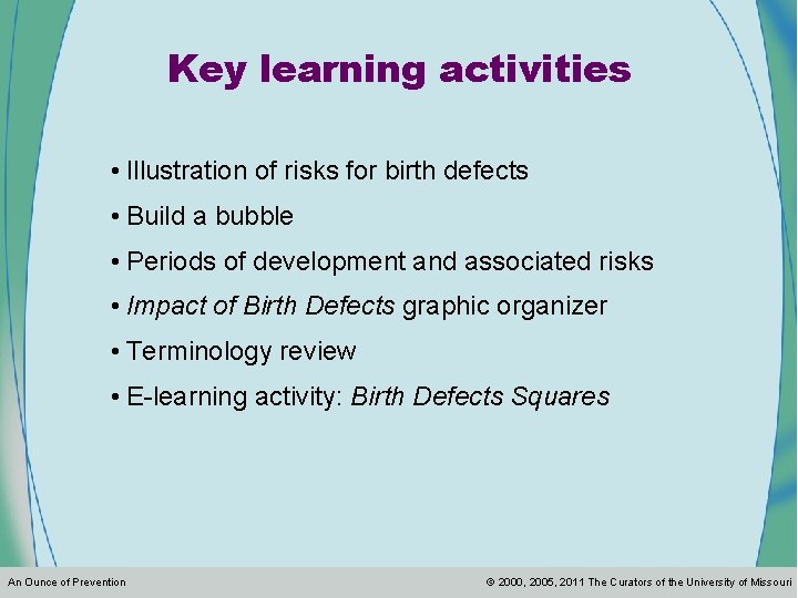 Key learning activities • Illustration of risks for birth defects • Build a bubble
