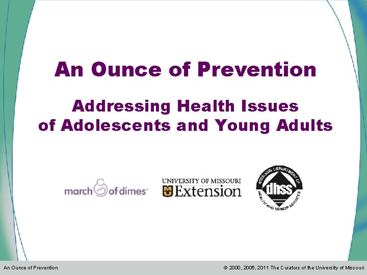 An Ounce of Prevention Addressing Health Issues of Adolescents and Young Adults An Ounce