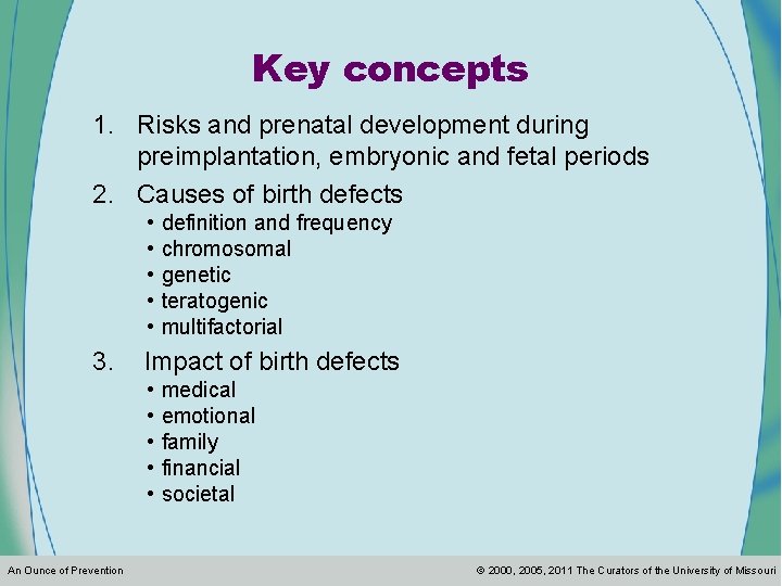 Key concepts 1. Risks and prenatal development during preimplantation, embryonic and fetal periods 2.