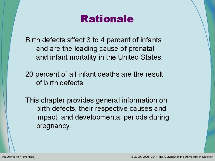 Rationale Birth defects affect 3 to 4 percent of infants and are the leading