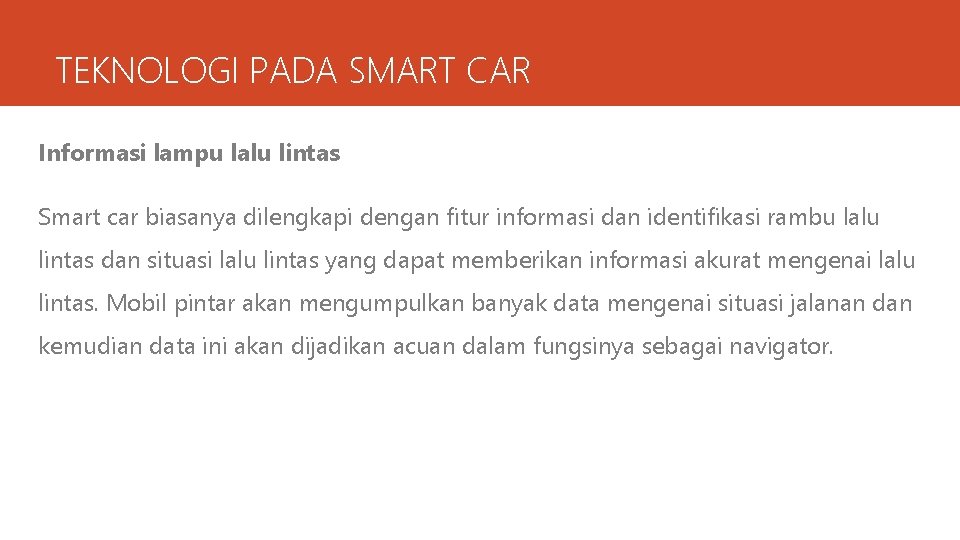 TEKNOLOGI PADA SMART CAR Informasi lampu lalu lintas Smart car biasanya dilengkapi dengan fitur