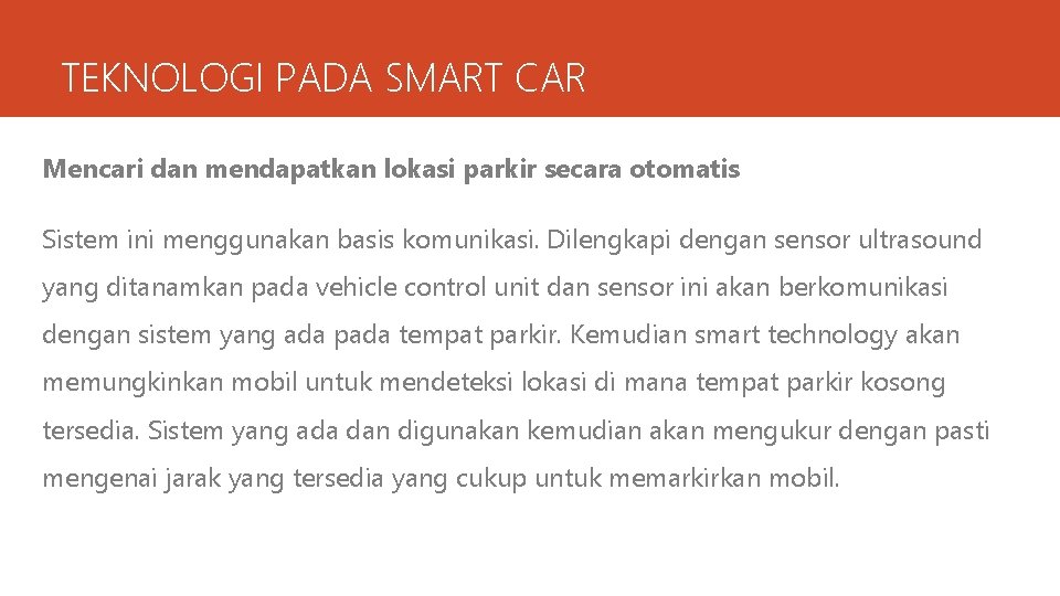 TEKNOLOGI PADA SMART CAR Mencari dan mendapatkan lokasi parkir secara otomatis Sistem ini menggunakan