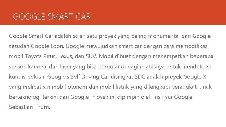 GOOGLE SMART CAR Google Smart Car adalah satu proyek yang paling monumental dari Google