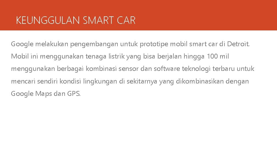 KEUNGGULAN SMART CAR Google melakukan pengembangan untuk prototipe mobil smart car di Detroit. Mobil