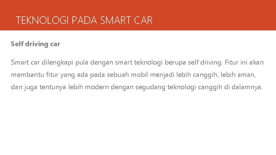 TEKNOLOGI PADA SMART CAR Self driving car Smart car dilengkapi pula dengan smart teknologi