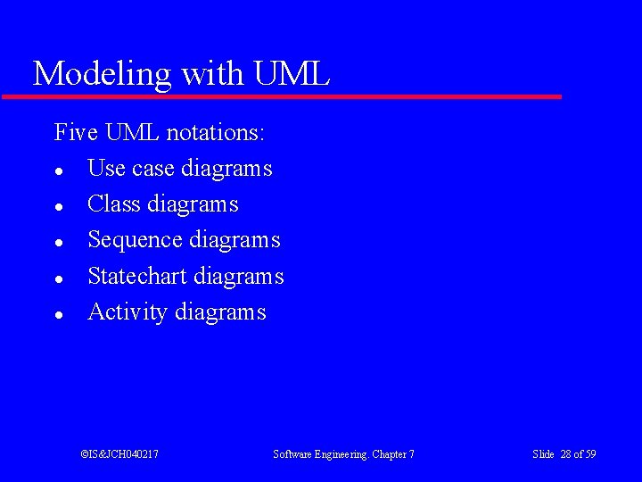 Modeling with UML Five UML notations: l Use case diagrams l Class diagrams l
