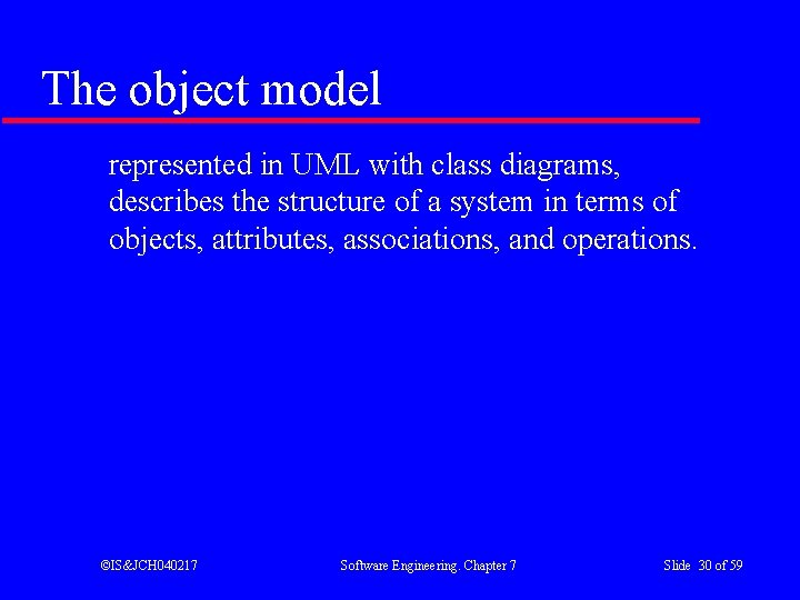 The object model represented in UML with class diagrams, describes the structure of a