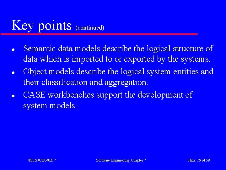 Key points (continued) l l l Semantic data models describe the logical structure of