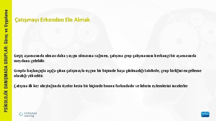 Çatışmayı Erkenden Ele Almak Geçiş aşamasında olması daha yaygın olmasına rağmen, çatışma grup çalışmasının