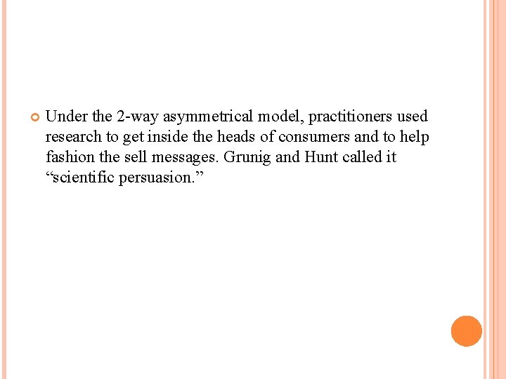  Under the 2 -way asymmetrical model, practitioners used research to get inside the