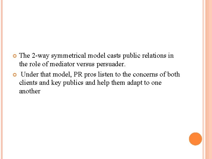 The 2 -way symmetrical model casts public relations in the role of mediator versus