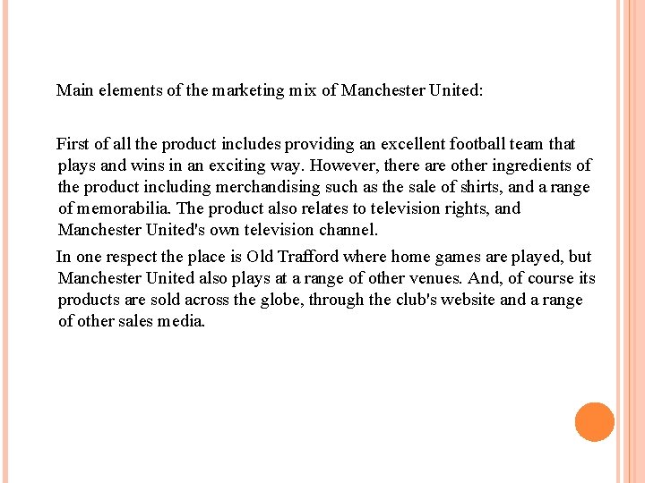 Main elements of the marketing mix of Manchester United: First of all the product