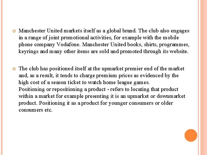  Manchester United markets itself as a global brand. The club also engages in