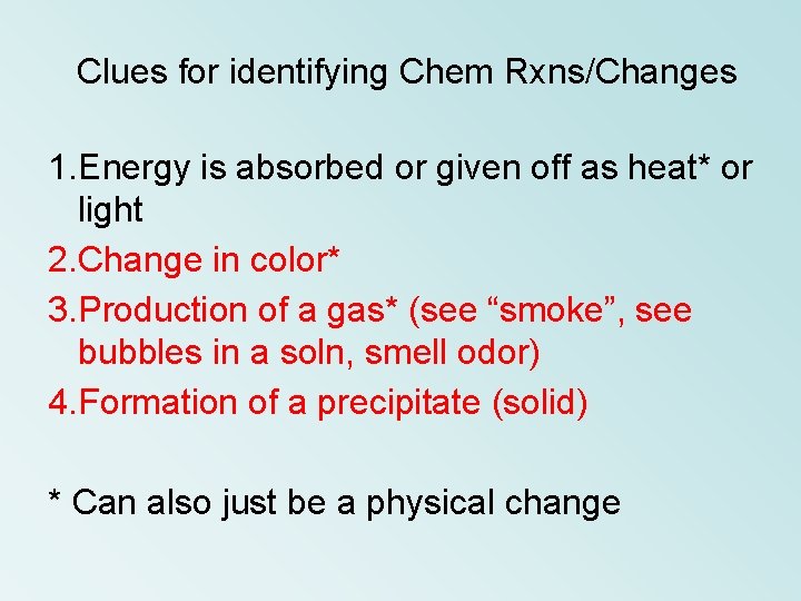 Clues for identifying Chem Rxns/Changes 1. Energy is absorbed or given off as heat*