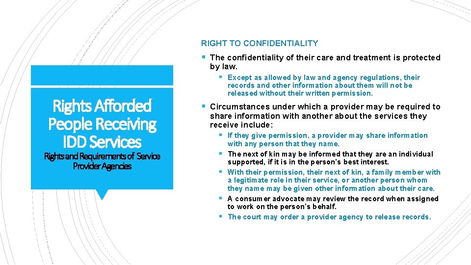 RIGHT TO CONFIDENTIALITY § The confidentiality of their care and treatment is protected by