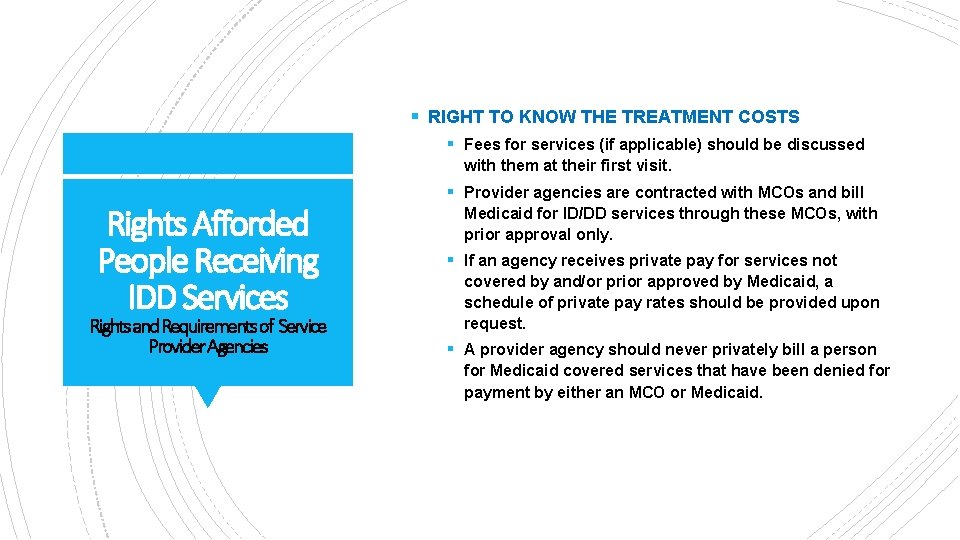 § RIGHT TO KNOW THE TREATMENT COSTS § Fees for services (if applicable) should