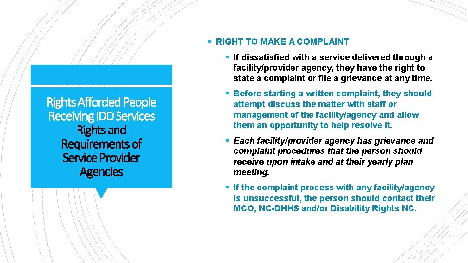 § RIGHT TO MAKE A COMPLAINT § If dissatisfied with a service delivered through