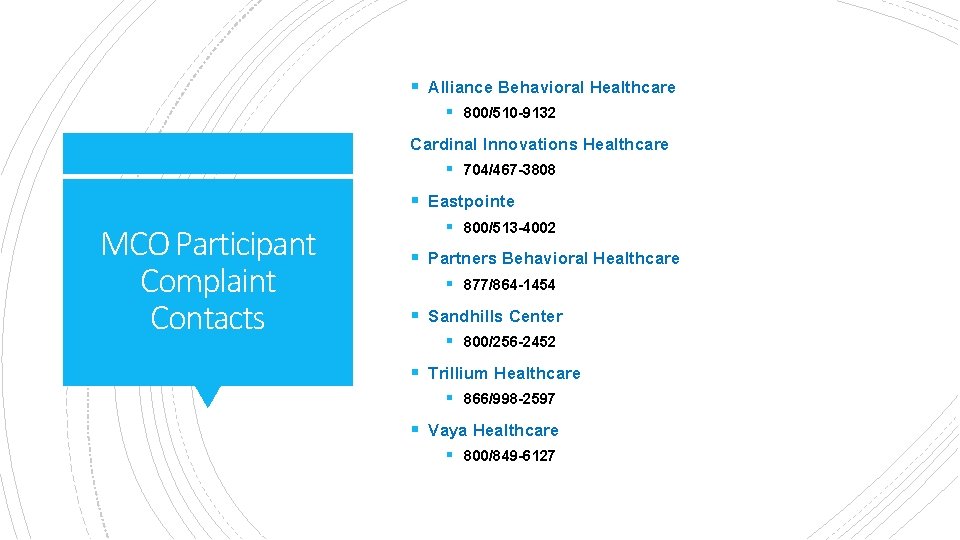 § Alliance Behavioral Healthcare § 800/510 -9132 Cardinal Innovations Healthcare § 704/467 -3808 §