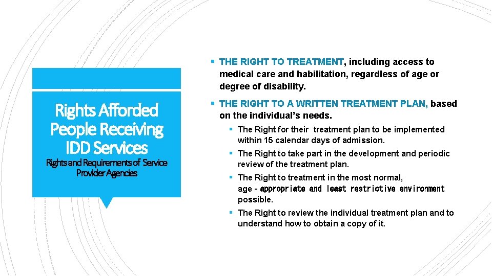 § THE RIGHT TO TREATMENT, including access to medical care and habilitation, regardless of