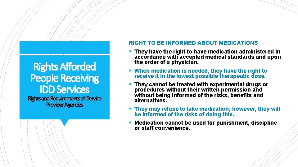 RIGHT TO BE INFORMED ABOUT MEDICATIONS § They have the right to have medication