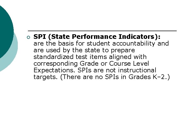 ¡ SPI (State Performance Indicators): are the basis for student accountability and are used