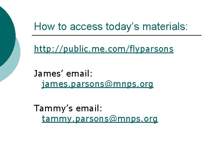 How to access today’s materials: http: //public. me. com/flyparsons James’ email: james. parsons@mnps. org