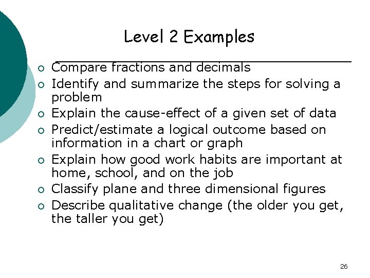 Level 2 Examples ¡ ¡ ¡ ¡ Compare fractions and decimals Identify and summarize