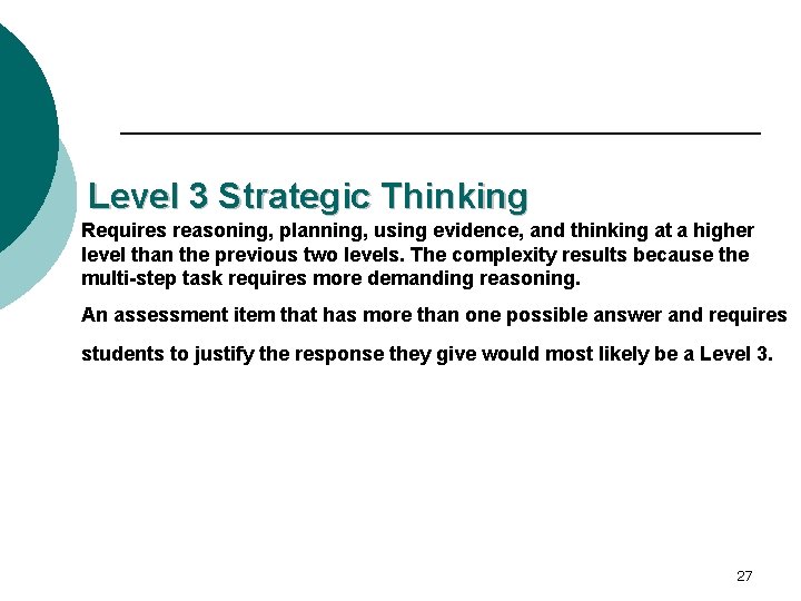 Level 3 Strategic Thinking Requires reasoning, planning, using evidence, and thinking at a higher