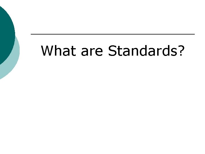 What are Standards? 