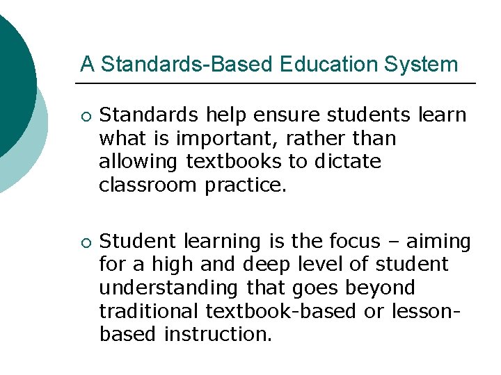 A Standards-Based Education System ¡ ¡ Standards help ensure students learn what is important,
