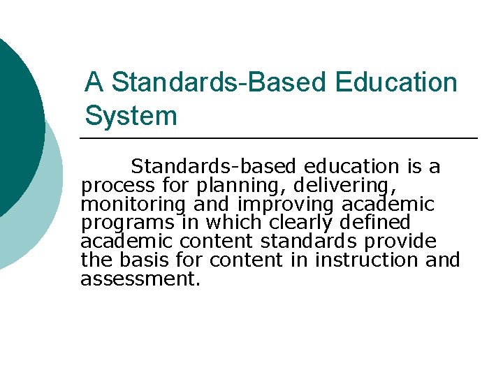 A Standards-Based Education System Standards-based education is a process for planning, delivering, monitoring and