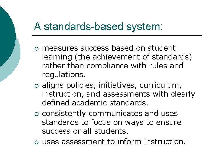 A standards-based system: ¡ ¡ measures success based on student learning (the achievement of