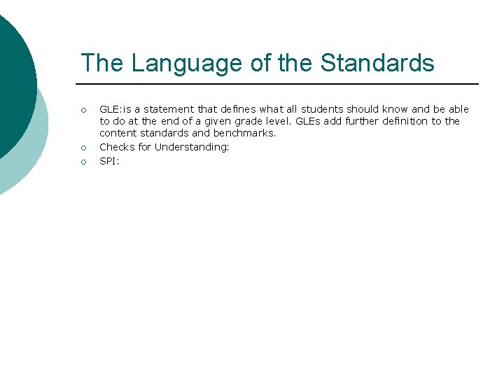 The Language of the Standards ¡ ¡ ¡ GLE: is a statement that defines
