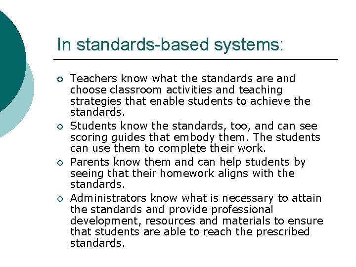 In standards-based systems: ¡ ¡ Teachers know what the standards are and choose classroom