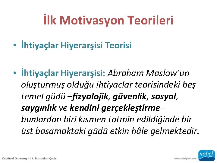 İlk Motivasyon Teorileri • İhtiyaçlar Hiyerarşisi Teorisi • İhtiyaçlar Hiyerarşisi: Abraham Maslow’un oluşturmuş olduğu