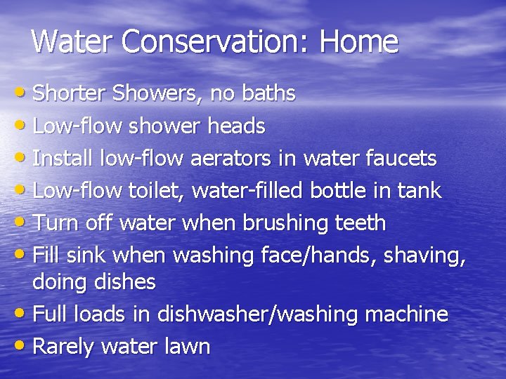 Water Conservation: Home • Shorter Showers, no baths • Low-flow shower heads • Install