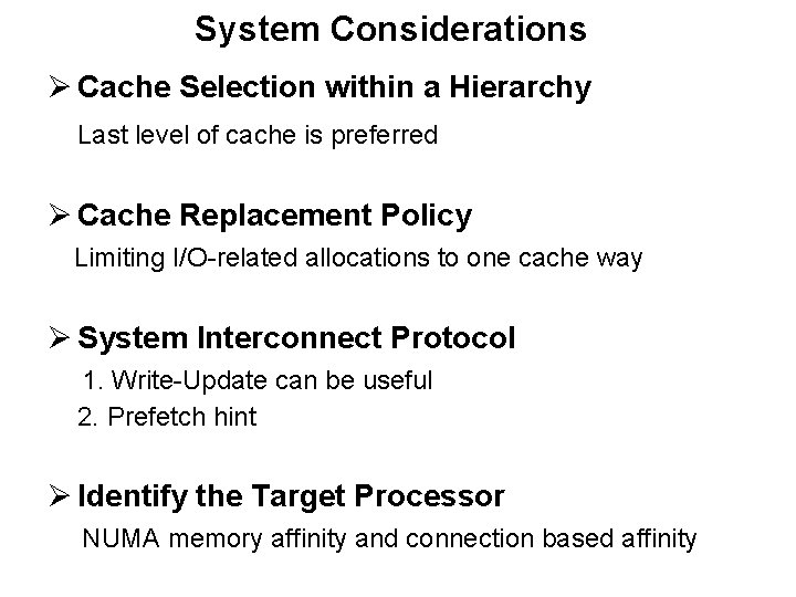 System Considerations Ø Cache Selection within a Hierarchy Last level of cache is preferred