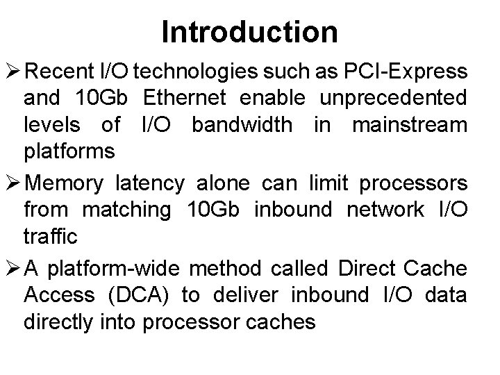 Introduction Ø Recent I/O technologies such as PCI-Express and 10 Gb Ethernet enable unprecedented