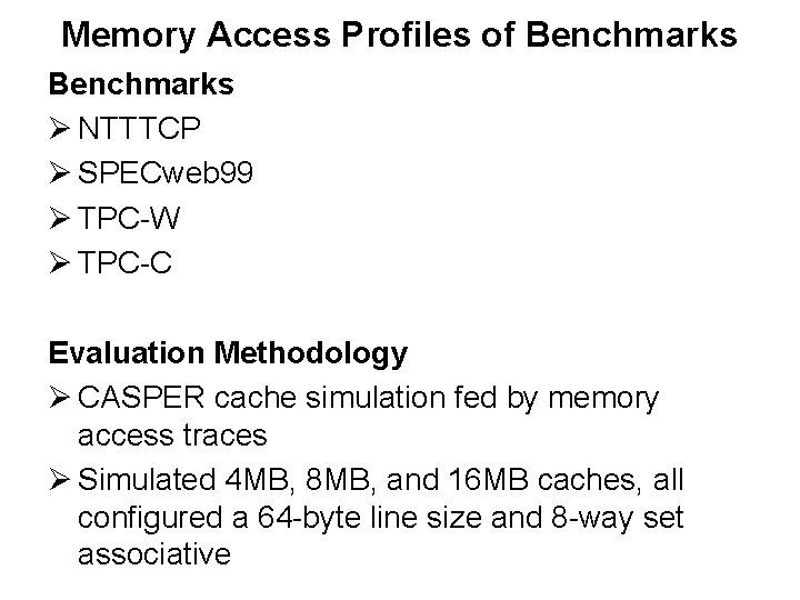 Memory Access Profiles of Benchmarks Ø NTTTCP Ø SPECweb 99 Ø TPC-W Ø TPC-C
