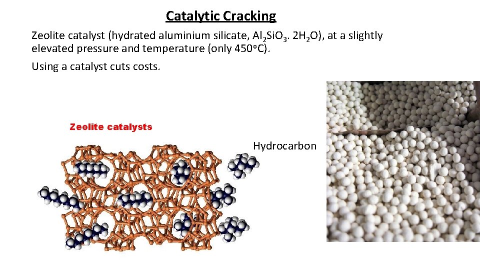 Catalytic Cracking Zeolite catalyst (hydrated aluminium silicate, Al 2 Si. O 3. 2 H