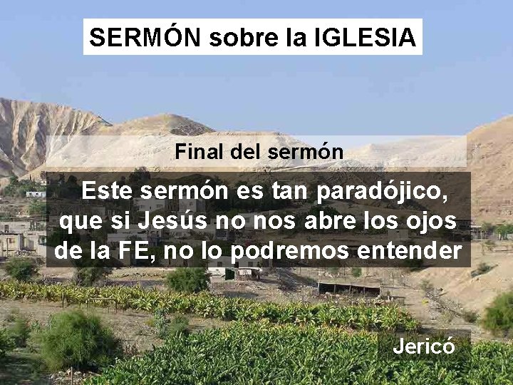 SERMÓN sobre la IGLESIA Final del sermón Este sermón es tan paradójico, que si