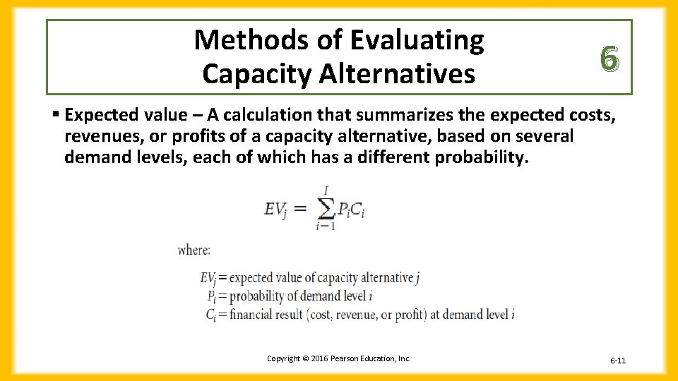 Methods of Evaluating Capacity Alternatives 6 § Expected value – A calculation that summarizes