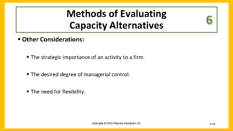 Methods of Evaluating Capacity Alternatives 6 § Other Considerations: § The strategic importance of
