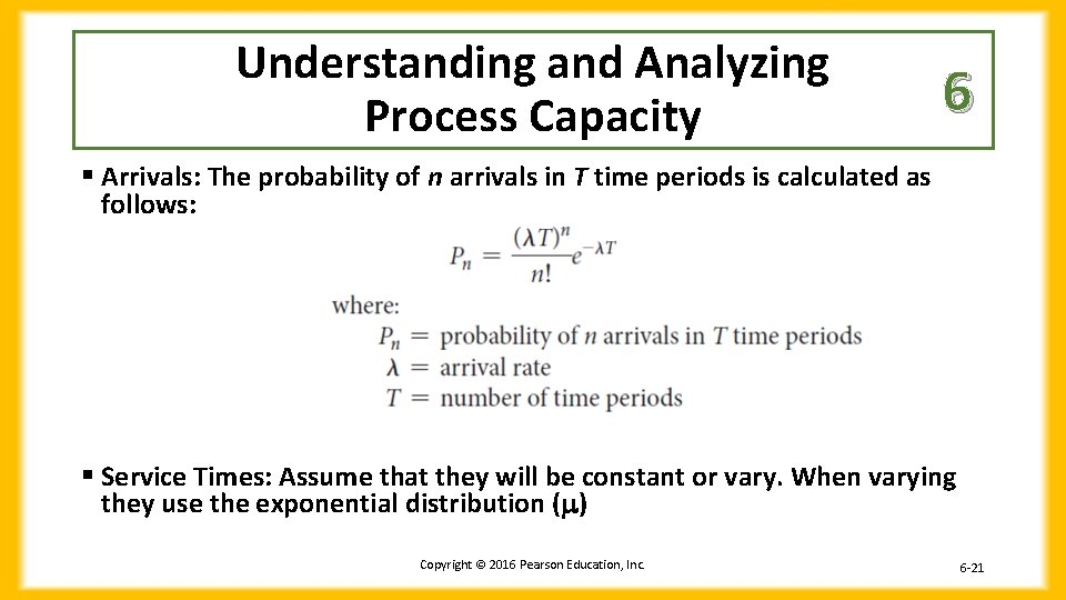Understanding and Analyzing Process Capacity 6 § Arrivals: The probability of n arrivals in
