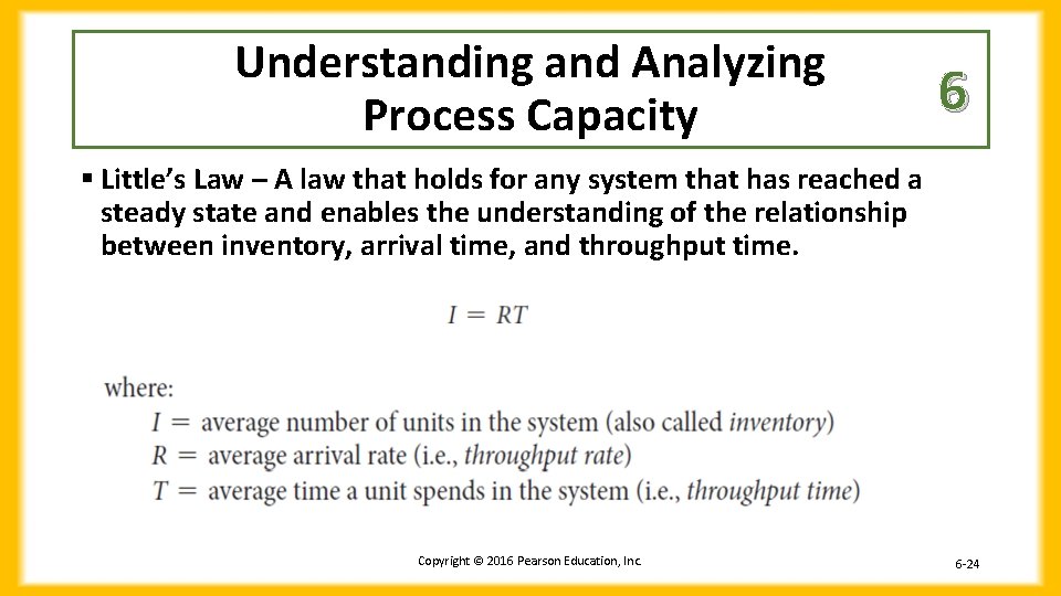 Understanding and Analyzing Process Capacity 6 § Little’s Law – A law that holds