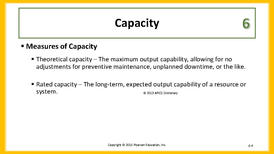 Capacity 6 § Measures of Capacity § Theoretical capacity – The maximum output capability,